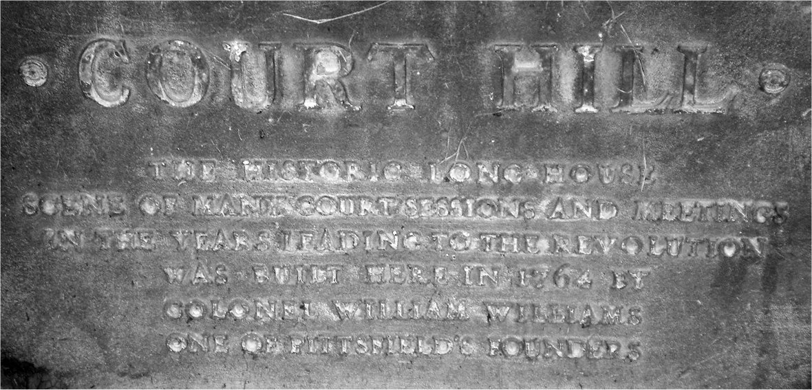 Court Hill/ The historic Long House/ Scene of many court sessions and meetings/ In the years leading to the revolution/ was built here in 1764 by/ Colonel William Williams/ one of Pittsfield's Founders.